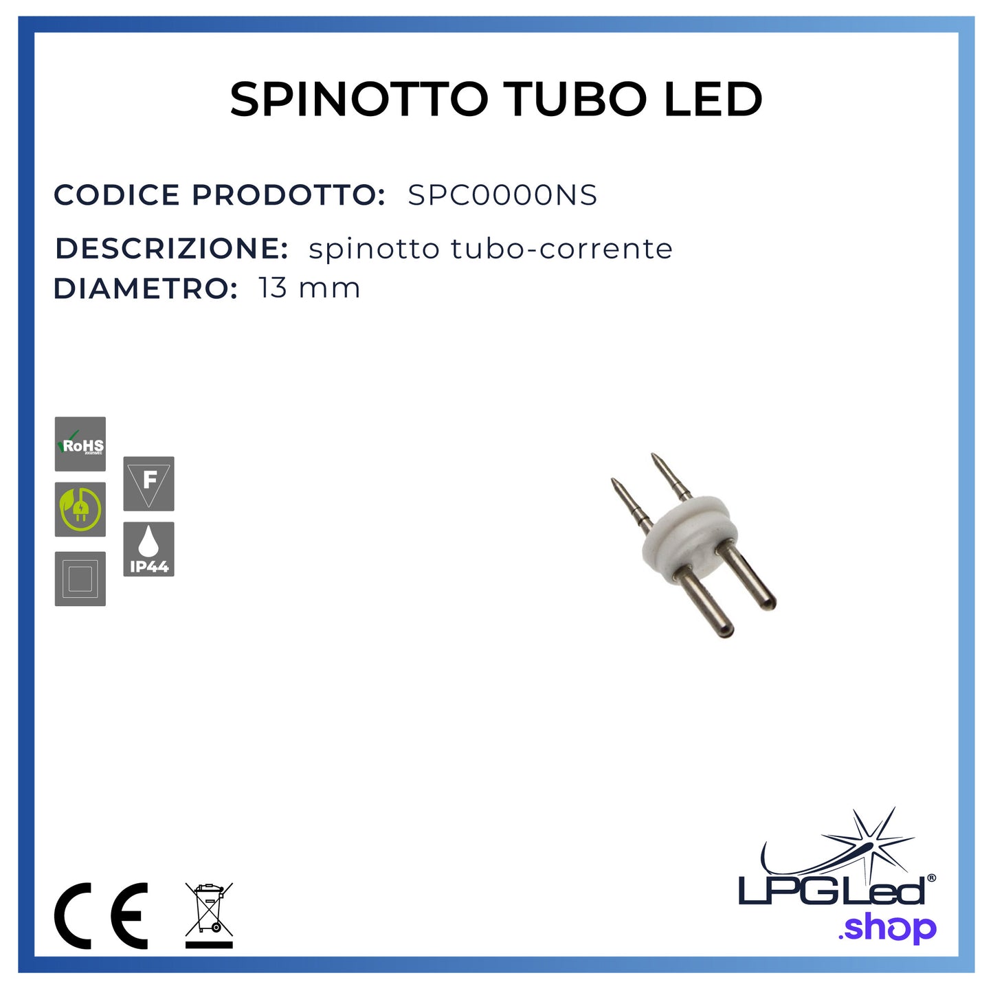 Spinotti per tubo led | Ø 13mm | attacco tubo-corrente | IP44 | confezione da 10pz